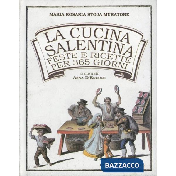 Cucina salentina. Feste e ricette per 365 giorni (La)