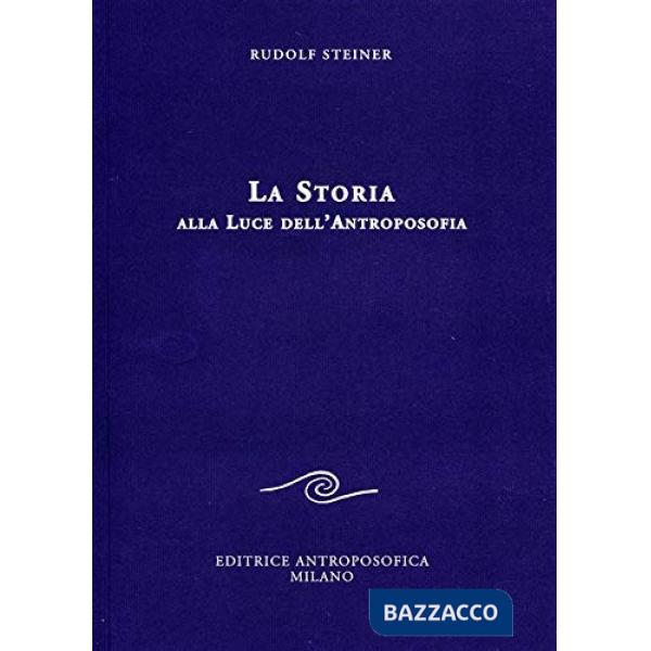 Storia alla luce dell'antroposofia (La)