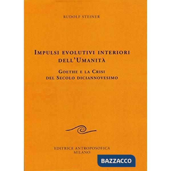 Impulsi evolutivi interiori dell'umanità. Goethe e la crisi del XIX secolo