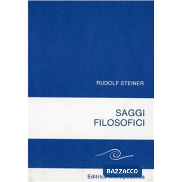 Saggi filosofici. Linee fondamentali di una gnoseologia della concezione goethiana del mondo
