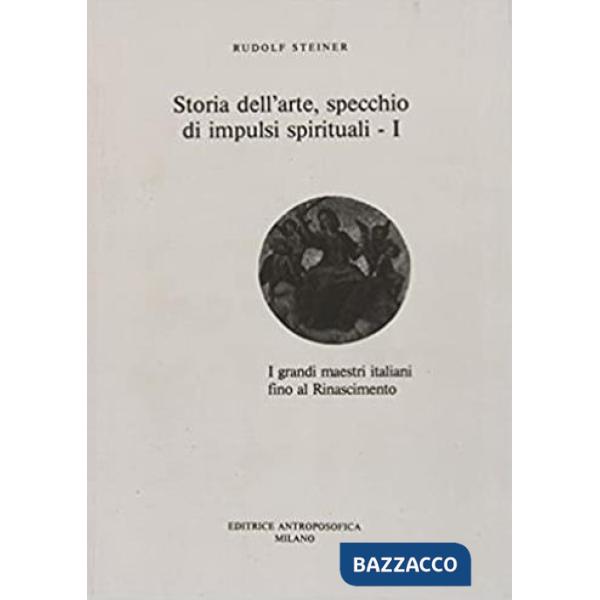 Storia dell'arte, specchio di impulsi spirituali. Vol. 1