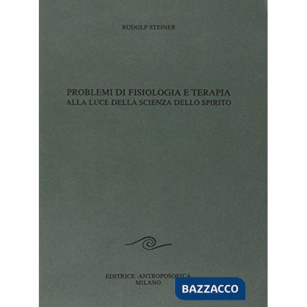 Problemi di fisiologia e terapia alla luce della scienza dello spirito