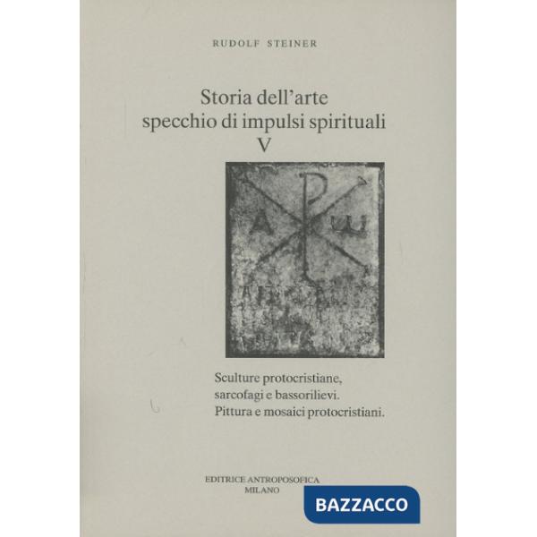 Storia dell'arte, specchio di impulsi spirituali. Vol. 5