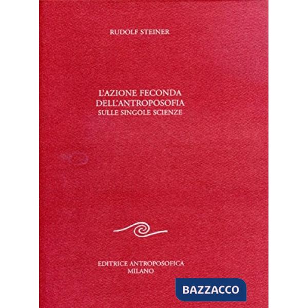 Azione feconda dell'antroposofia sulle singole scienze (L')