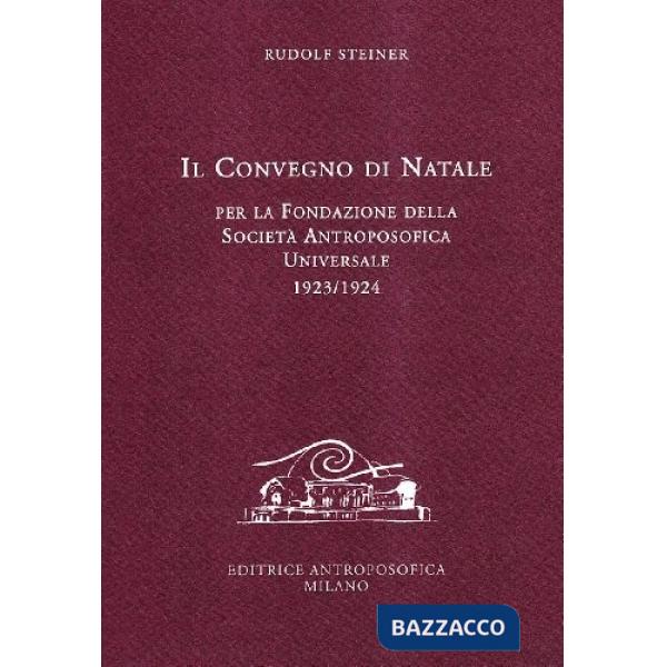 Convegno di Natale per la fondazione della Società antroposofica universale 1923-1924 (Il)