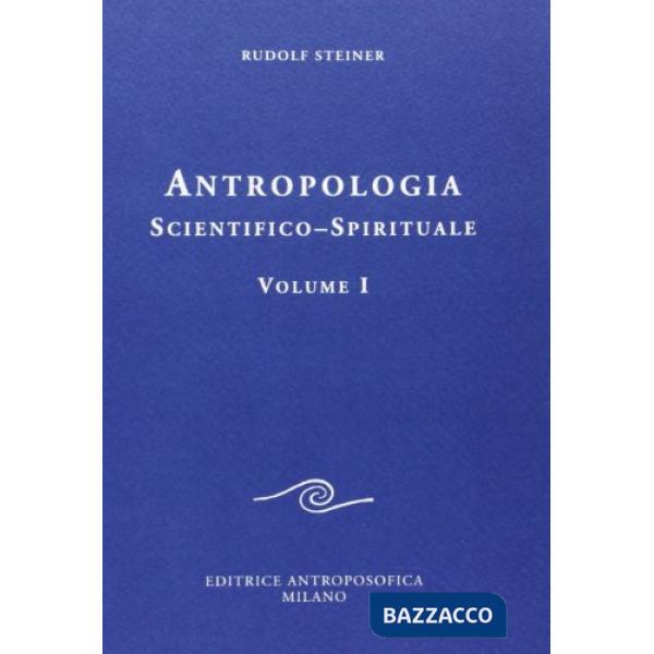 Antropologia scientifico-spirituale. Vol. 1