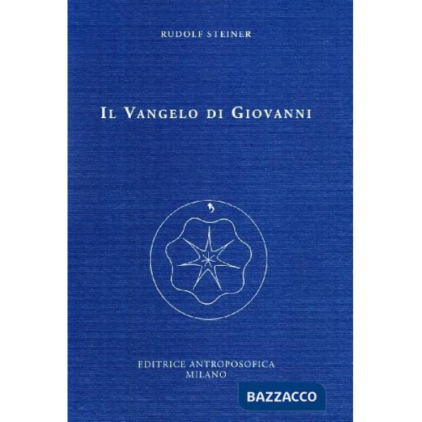 Vangelo di Giovanni. Dodici conferenze tenute ad Amburgo dal 18 al 31 maggio 1908 (Il)