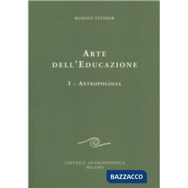 Arte dell'educazione. Vol. 1: Antropologia