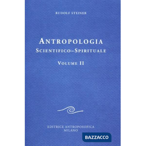 Antropologia scientifico-spirituale. Vol. 2