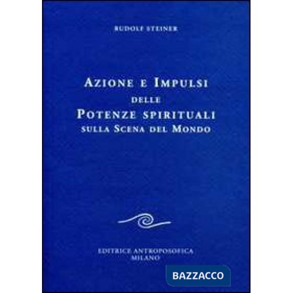 Azione e impulsi delle potenze spirituali sulla scena del mondo