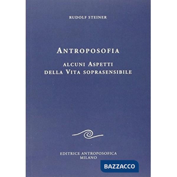 Antroposofia. Alcuni aspetti della vita soprasensibile