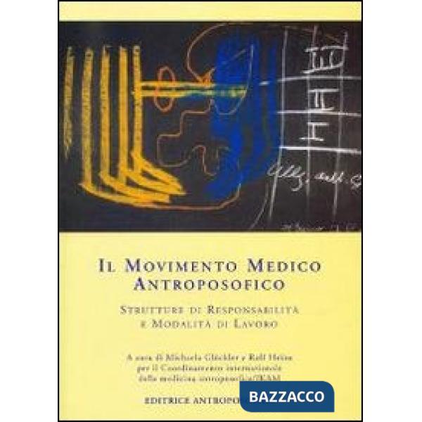 Movimento medico antroposofico. Strutture di responsabilità e modalità di lavoro (Il)