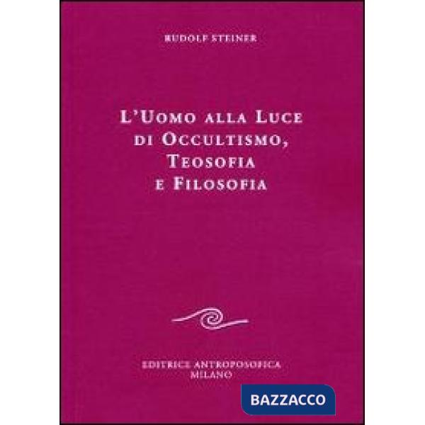 Uomo alla luce di occultismo, teosofia e filosofia (L')