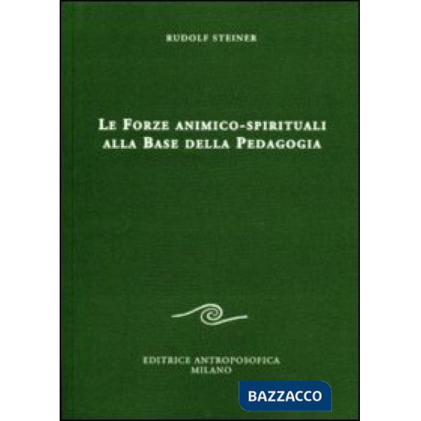 Forze animico-spirituali alla base della pedagogia (Le)