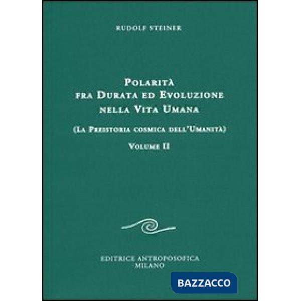 Polarità fra durata ed evoluzione nella vita umana. Vol. 2: La preistoria cosmica dell'umanità