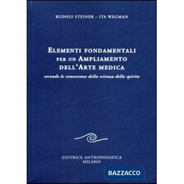 Elementi fondamentali per un ampliamento dell'arte medica secondo le conoscenze della scienza dello spirito
