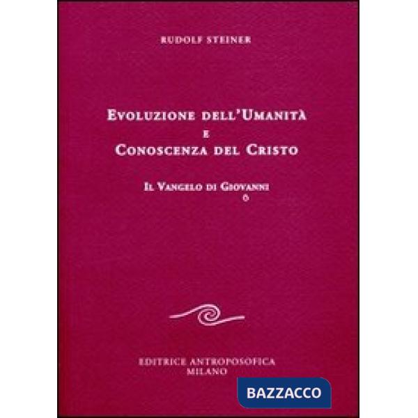 Evoluzione dell'umanità e conoscenza del Cristo. Il Vangelo di Giovanni