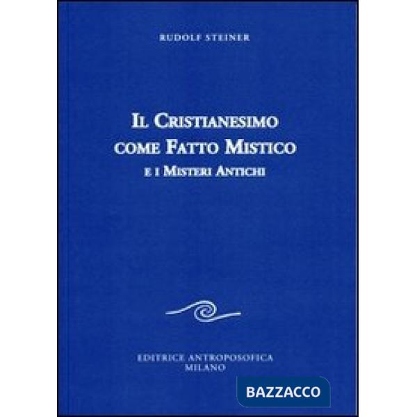 Cristianesimo come fatto mistico e i misteri antichi (Il)