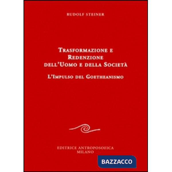Trasformazione e redenzione dell'uomo e della società. L'impulso del goetheanismo