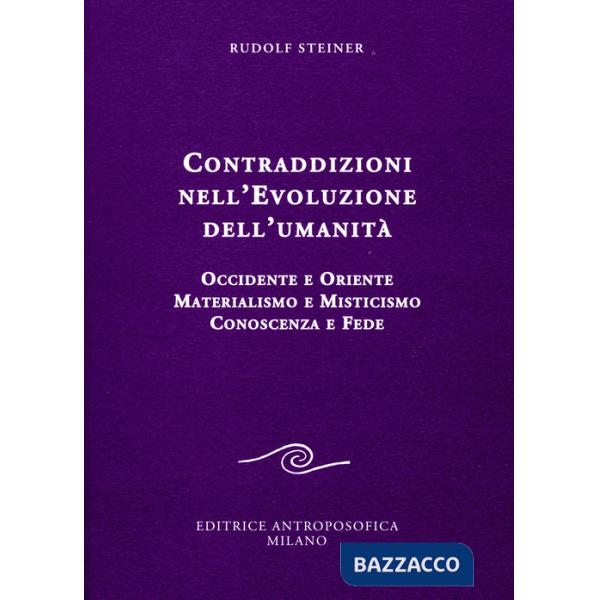 Contraddizioni nell'evoluzione dell'umanità. Occidente e oriente, materialismo e misticismo, conoscenza e fede