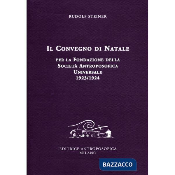 Convegno di Natale per la fondazione della Società antroposofica universale 1923-1924 (Il)