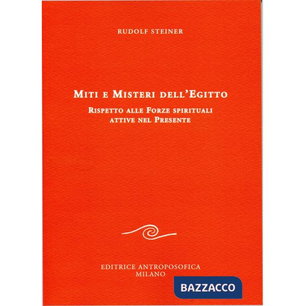 Miti e misteri dell'Egitto rispetto alle forze spirituali attive nel presente