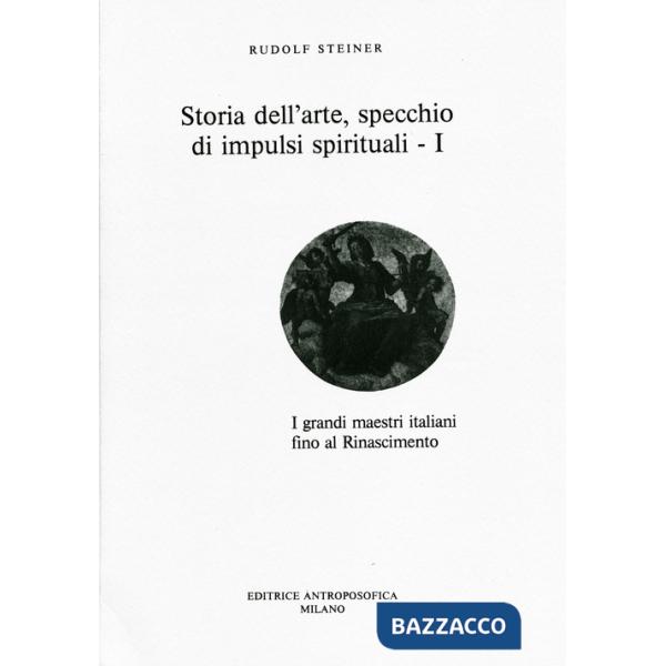 Storia dell'arte, specchio di impulsi spirituali. Vol. 1