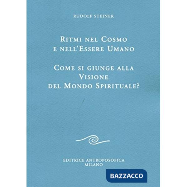 Ritmi del cosmo e nell'essere umano. Come si giunge alla visione del mondo spirituale