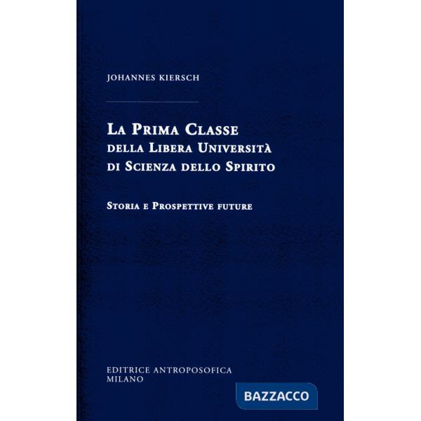 Prima Classe della Libera Università di scienza dello spirito. Storia e prospettive future (La)