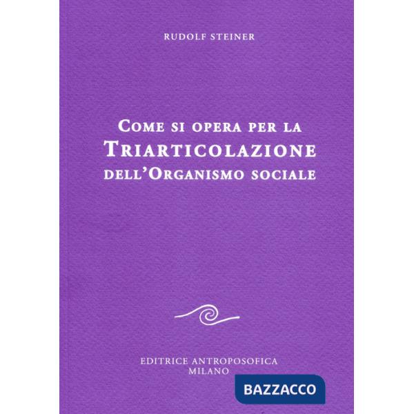 Come si opera per la triarticolazione dell'organismo sociale. Corso per oratori