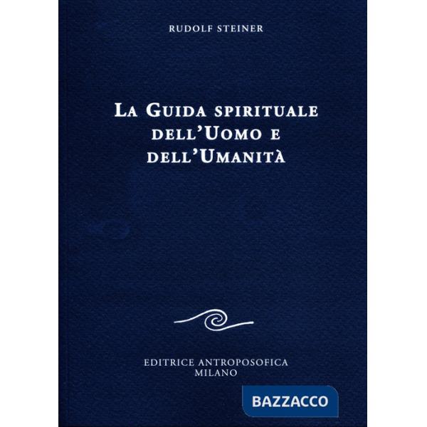Guida spirituale dell'uomo e dell'umanità (La)