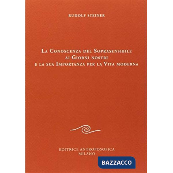 Conoscenza del soprasensibile ai giorni nostri e la sua importanza per la vita moderna