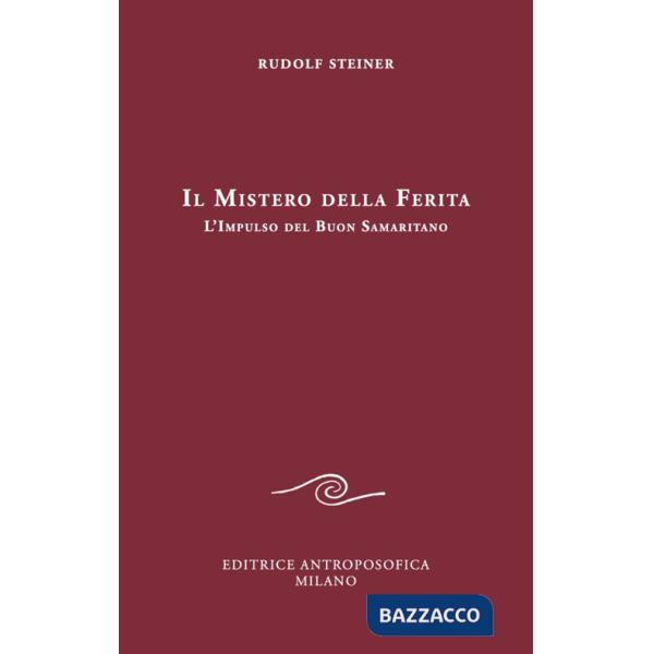 Mistero della ferita. L'impulso del buon samaritano (Il)