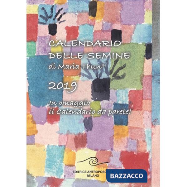 Calendario delle semine 2019. Con calendario da muro