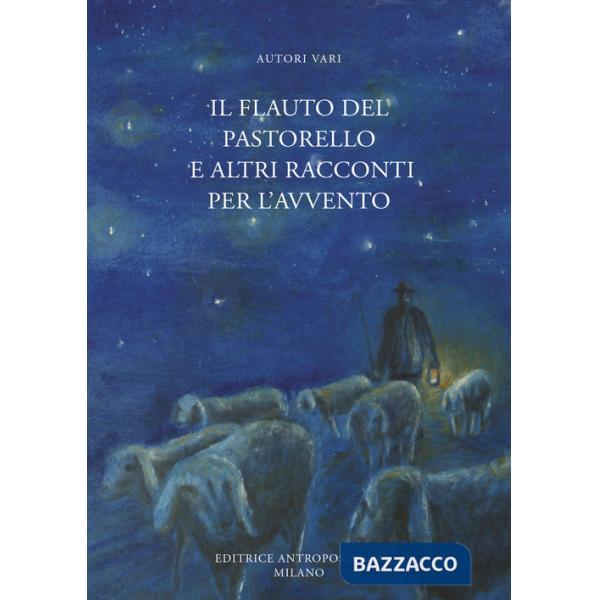 Flauto del pastorello e altri racconti per l'Avvento (Il)