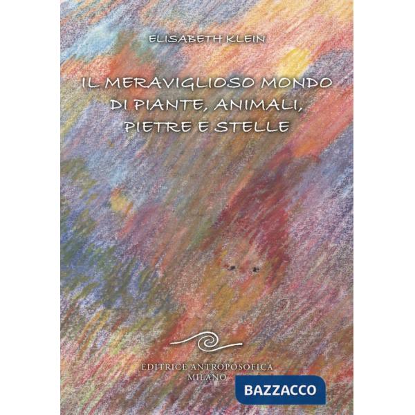 Meraviglioso mondo di piante, animali, pietre e stelle (Il)