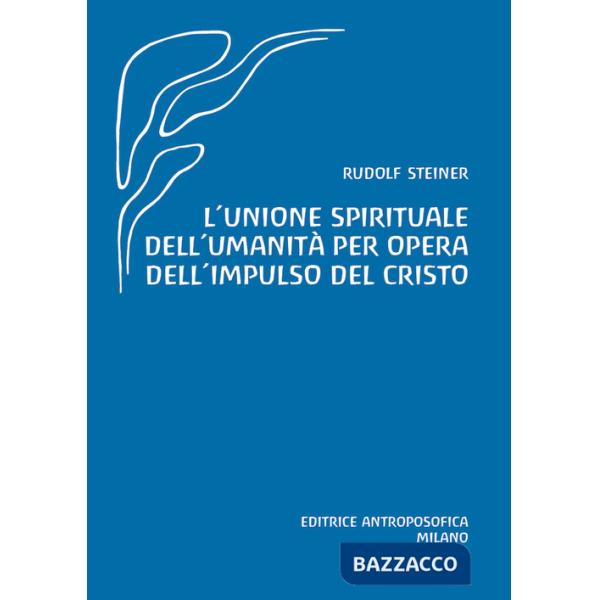 Unione spirituale dell'umanità per opera dell'impulso del Cristo (L')