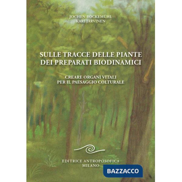Sulle tracce delle piante dei preparati biodinamici. Creare organi vitali per il paesaggio colturale