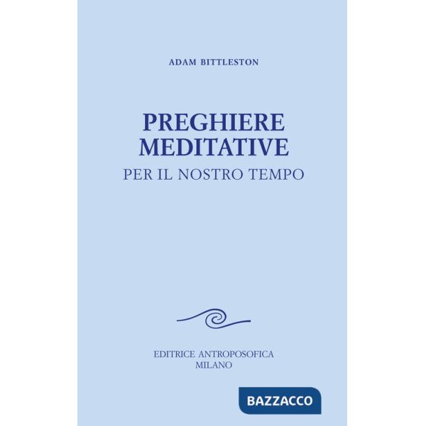 Preghiere meditative. Per il nostro tempo
