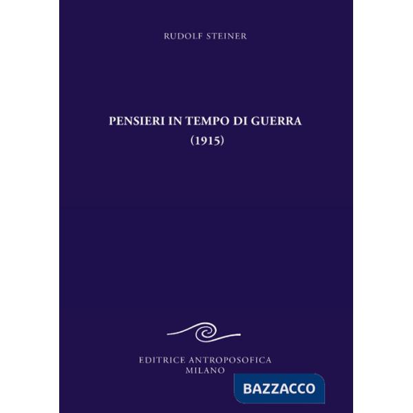 Pensieri in tempo di guerra (1915) e altri testi sugli eventi del conflitto mondiale 1917-1921