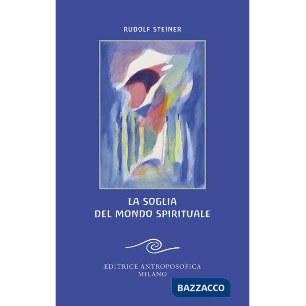 Soglia del mondo spirituale. Edizione bilingue per il centenario della morte di Rudolf Steiner (La)