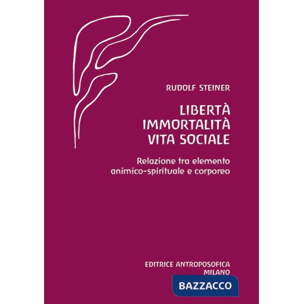 Libertà immortalità vita sociale. Relazione tra elemento animico-spirituale e corporeo