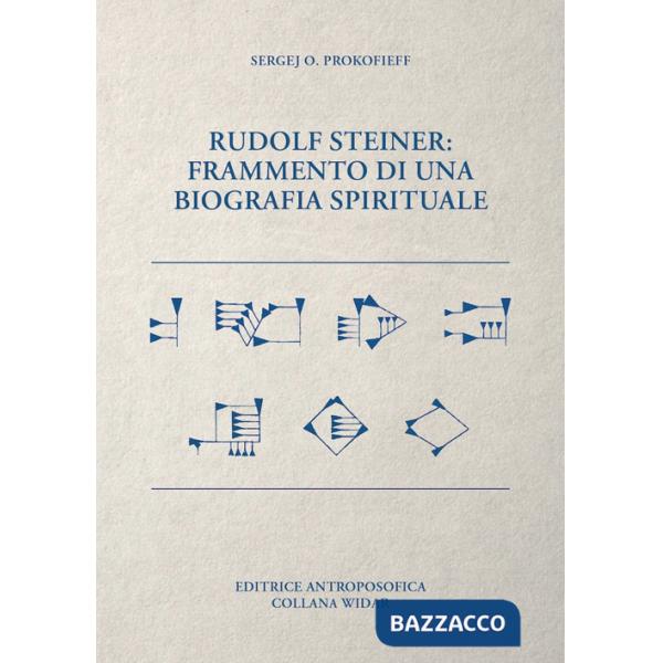 Rudolf Steiner. Frammento di una biografia spirituale