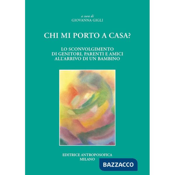 Chi mi porto a casa? Lo sconvolgimento di genitori, parenti ed amici all'arrivo di un bambino