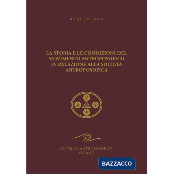 Storia e le condizioni del movimento antroposofico in relazione alla Società Antroposofica. Un impulso all'autocoscienza (La)