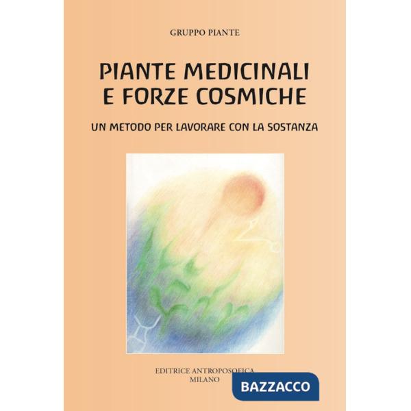 Piante medicinali e forze cosmiche. Un metodo per lavorare con la sostanza