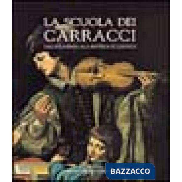 Scuola dei Carracci. Dall'Accademia alla bottega di Ludovico (La)