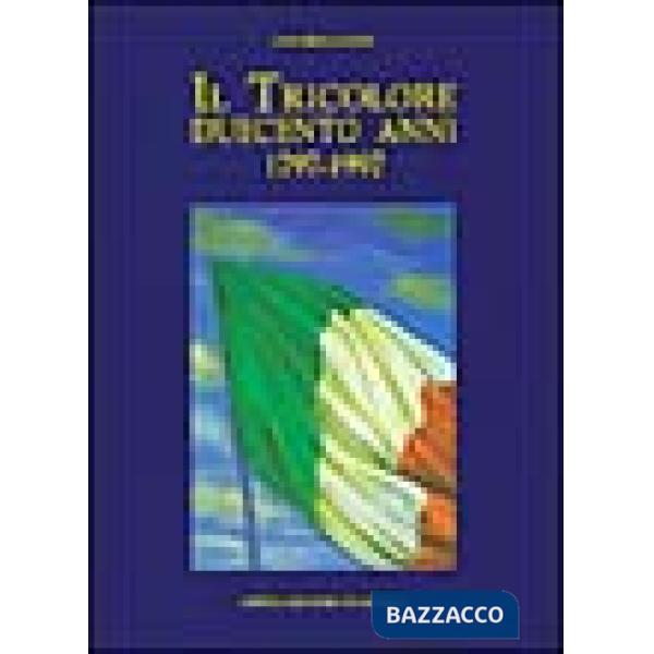 Tricolore. Duecento anni (1797-1997) (Il)