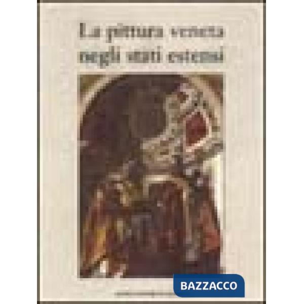 Pittura veneta negli Stati estensi (La)