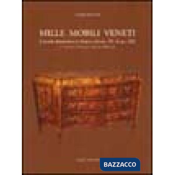 Mille mobili veneti. L'arredo domestico in Veneto dal sec. XV al sec. XIX. Le province di Vicenza, Treviso e Belluno. Vol. 1
